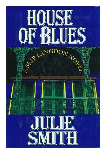 SMITH, JULIE (1944-) - House of Blues : a Skip Langdon Novel / Julie Smith