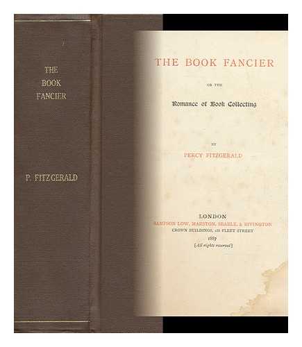 FITZGERALD, PERCY HETHERINGTON (1834-1925) - The Book Fancier; Or, the Romance of Book Collecting
