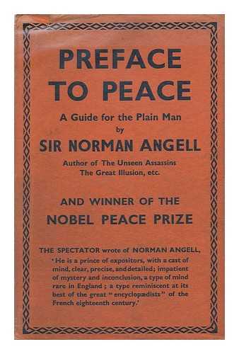 ANGELL, NORMAN (1874-1967) - Preface to Peace : a Guide for the Plain Man