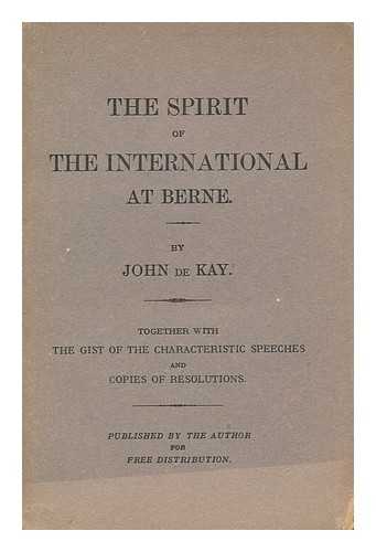 DE KAY, JOHN WESLEY (1874-1938) - The Spirit of the International At Berne