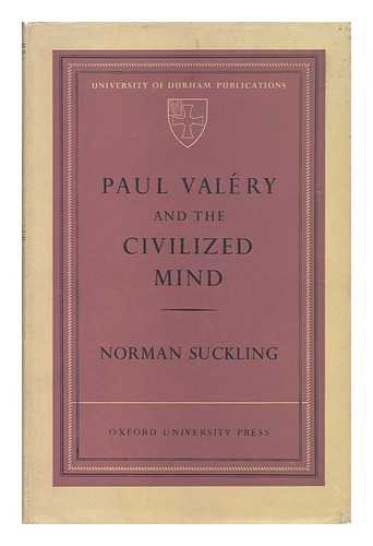 SUCKLING, NORMAN - Paul Valery and the Civilized Mind