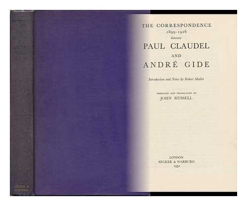 CLAUDEL, PAUL (1868-1955). GIDE, ANDRE (1869-1951). MALLET, ROBERT (1915-) - Correspondence, 1899-1926 between Paul Claudel Et Andre Gide / Introduction and Notes by Robert Mallet ; Preface and Translated by John Russell