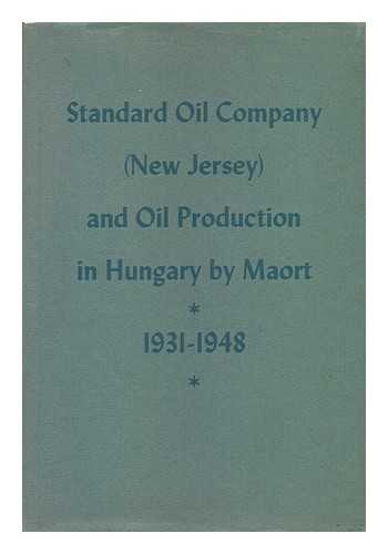 EUROPEAN GAS AND ELECTRIC COMPANY - Standard Oil Company (New Jersey) and Oil Production in Hungary