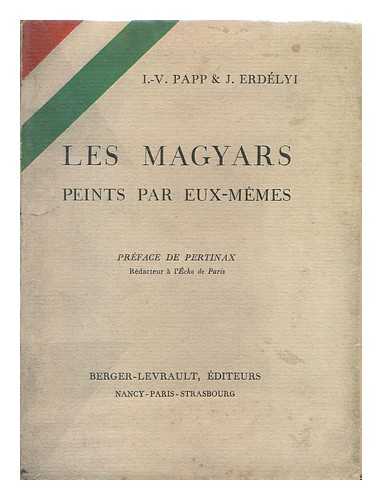 PAPP, I. V. ERDELYI, J. - Les Magyars Peints Par Eux-Memes