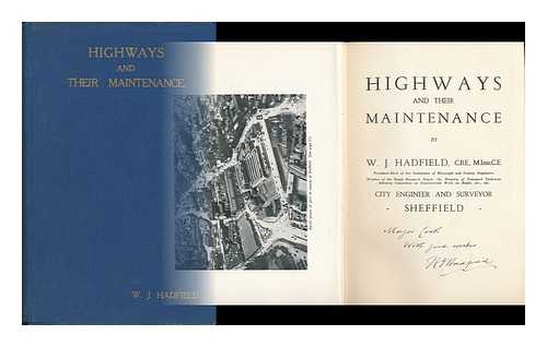HADFIELD, WALTON JOHN (1871-) - Highways and Their Maintenance