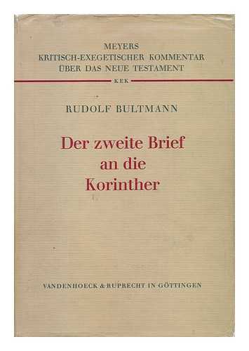 BULTMANN, RUDOLF KARL (1884-1976) - Der Zweite Brief an Die Korinther / Erklart Von Rudolf Bultmann ; Hrsg. Von Erich Dinkler