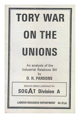 PARSONS, OWEN HENRY - Tory War on the Unions : an Analysis of the Industrial Relations Bill