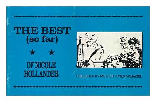 MOTHER JONES. HOWELL, HEIDEMARIE - The Best (So Far) of Nicole Hollander / Edited by Mother Jones Staff ; Introduction by Anita Katz