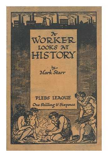 STARR, MARK (1894-) - Worker Looks At History