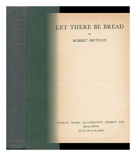 BRITTAIN, ROBERT EDWARD (1908-) - Let There be Bread