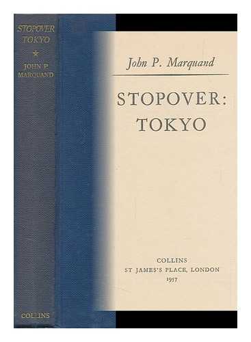 MARQUAND, JOHN PHILLIPS (1893-1960) - Stopover: Tokyo