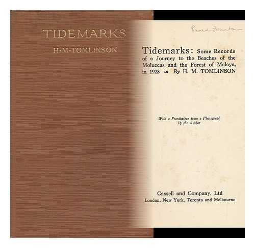 TOMLINSON, HENRY MAJOR (1873-1958) - Tidemarks : Some Records of a Journey to the Beaches of the Moluccas and the Forest of Malaya, in 1923