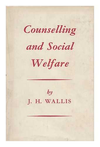 WALLIS, J. H. - Counselling and Social Welfare
