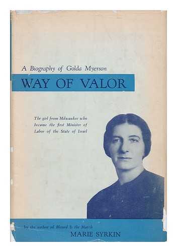 SYRKIN, MARIE - Way of Valor. A Biography of Golda Myerson