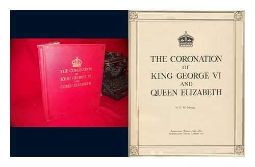 MURRAY, G. M. - The Coronation of King George VI and Queen Elizabeth