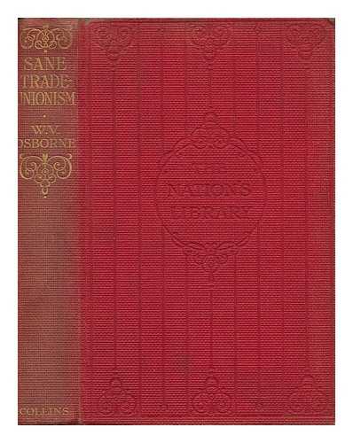 OSBORNE, WALTER V. - Sane Trade Unionism