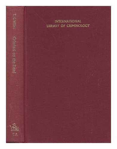 WILLETT, T. C. - Criminal on the Road : a Study of Serious Motoring Offences and Those Who Commit Them