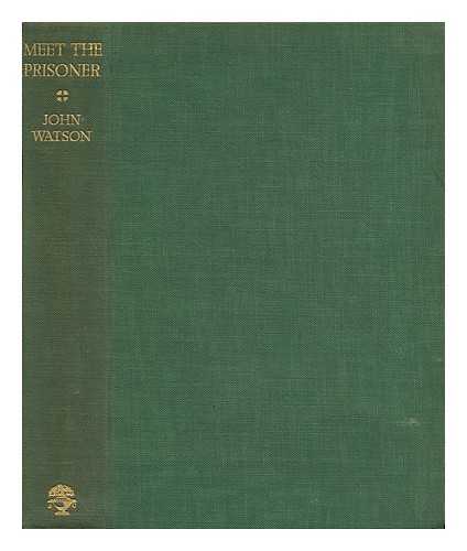 WATSON, JOHN A. F. - Meet the Prisoner