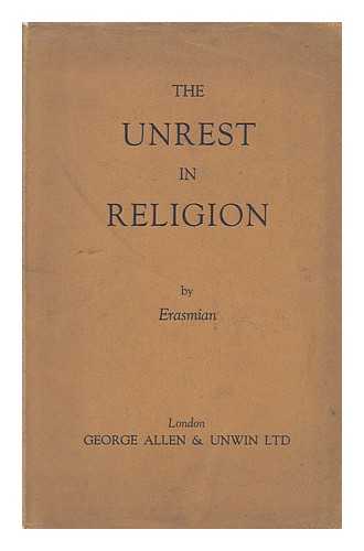 ERASMIAN - The Unrest in Religion : an Enquiry of the Church of England Into the Present Position of the Church