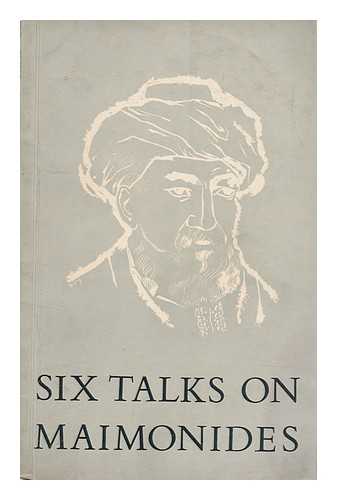 NEWMAN, ARYEH, ED. - Six Talks on Maimonides