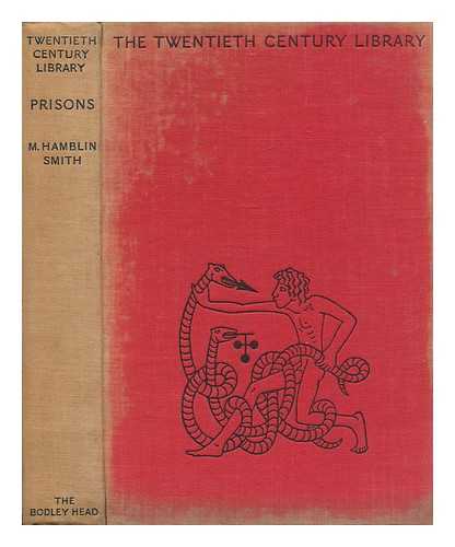 SMITH, MAURICE HAMBLIN (1870-) - Prisons and a Changing Civilisation