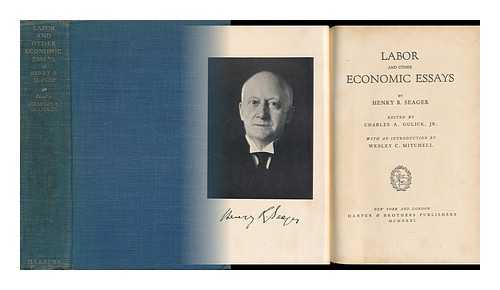 SEAGER, HENRY ROGERS (1870-1930). GULICK, CHARLES ADAMS (1896-) - Labor and Other Economic Essays