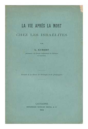 AUBERT, L. - La Vie Apres La Mort : Chez Les Israelites / Par L. Aubert