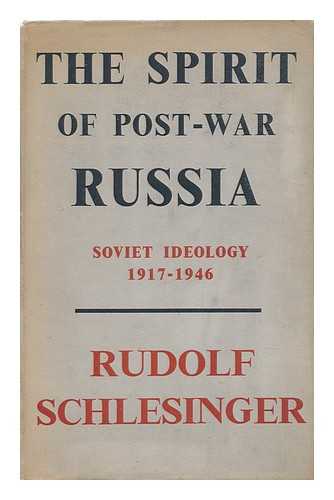 Schlesinger, Rudolf - The Spirit of Post-War Russia : Soviet Ideology, 1917-1946