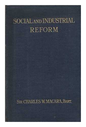 MACARA, CHARLES WRIGHT, SIR (1845-) - Social and Industrial Reform : Some International Aspects