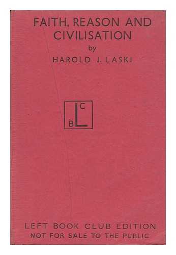 LASKI, HAROLD JOSEPH (1893-1950) - Faith, Reason and Civilisation