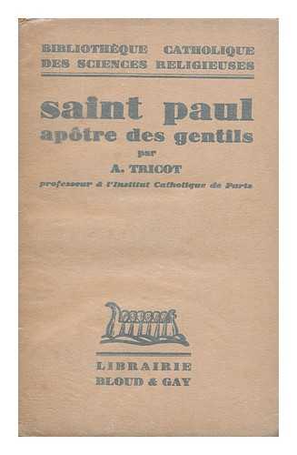 TRICOT, ALPHONSE EILE (1884-) - Saint Paul : Apotre Des Gentils