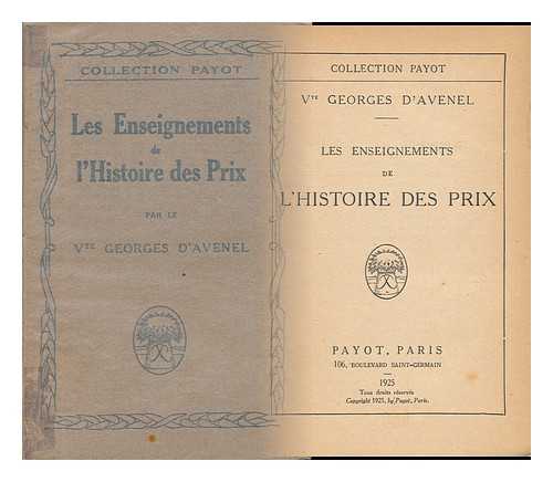 Avenel, Georges, D', Vicomte (1855-1939) - Les Enseignements De L'Histoire Des Prix