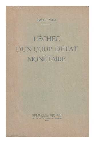 LAMAL, EMILE - L'Echec D'Un Coup D'Etat Monetaire