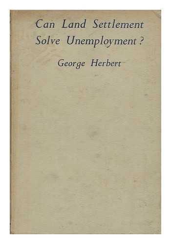 HERBERT, GEORGE (1892-) - Can Land Settlement Solve Unemployment?