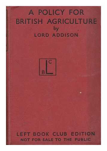 Addison, Christopher Addison, Baron (1869-1951) - A Policy for British Agriculture