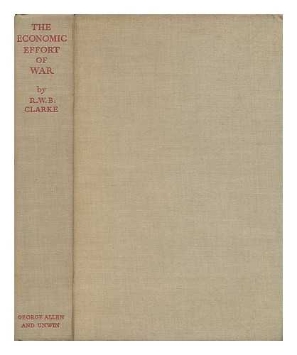 CLARKE, RICHARD WILLIAM BARNES, SIR - The Economic Effort of War