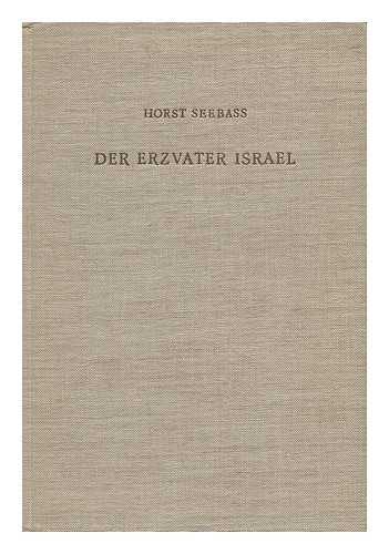 SEEBASS, HORST - Der Erzvater Israel Und Die Einfuhrung Der Jahweverehrung in Kanaan