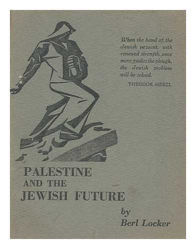 LOCKER, BERL (1887-1972) - Palestine and the Jewish Future