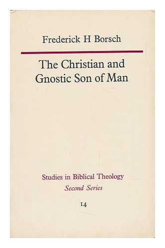 BORSCH, FREDERICK HOUK - The Christian and Gnostic Son of Man