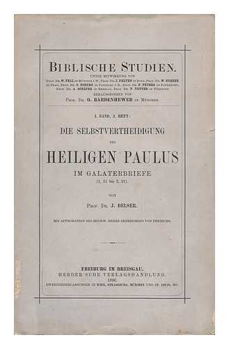 BELSER, JOHANNES EVANGELIST - Die Selbstvertheidigung Des Heiligen Paulus Im Galaterbriefe (1, 11 Bis 2, 21) / Von J. Belser