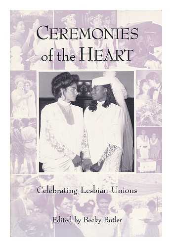 BUTLER, BECKY - Ceremonies of the Heart. Celebrating Lesbian Unions