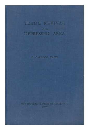JONES, D. CARADOG - Trade Revival in a Depressed Area