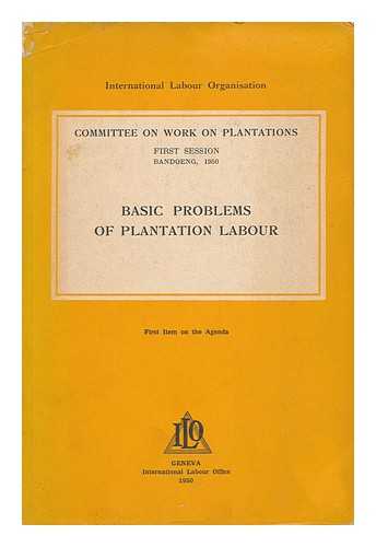 INTERNATIONAL LABOUR OFFICE - Basic Problems of Plantation Labour