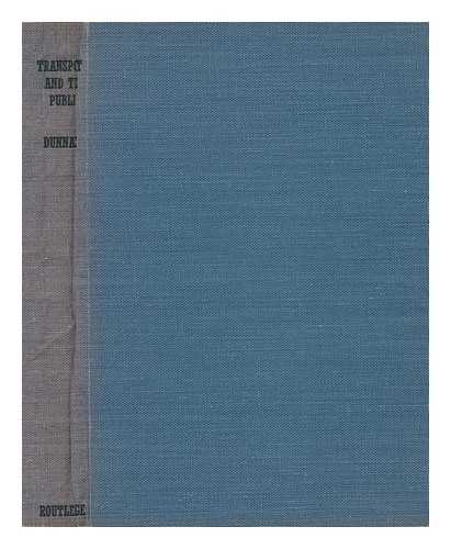 DUNNAGE, JAMES ARTHUR (1893-) - Transport and the Public