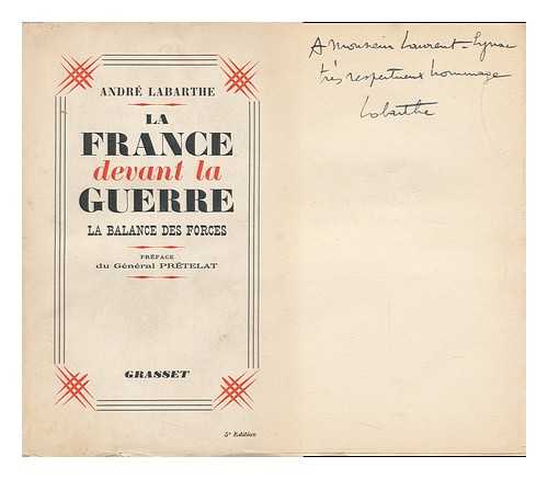 LABARTHE, ANDRE - La France Devant La Guerre : La Balance Des Forces / Preface Du General Pretelat