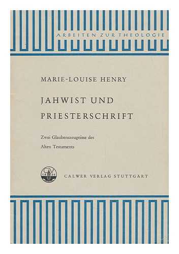 HENRY, MARIE LOUISE - Jahwist Und Priesterschrift : Zwei Glaubenszeugnisse Des Alten Testaments