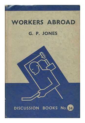 JONES, G. P. - Workers Abroad
