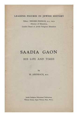 Aberbach, Moses - Saadia Gaon : His Life and Times