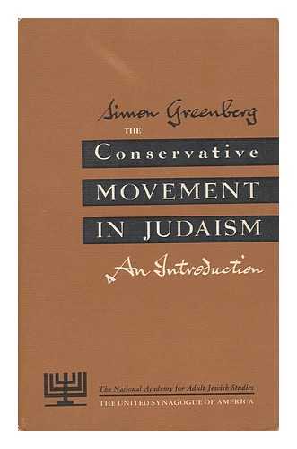 GREENBERG, SIMON (1901-) - The Conservative Movement in Judaism, an Introduction / Prepared by Simon Greenberg