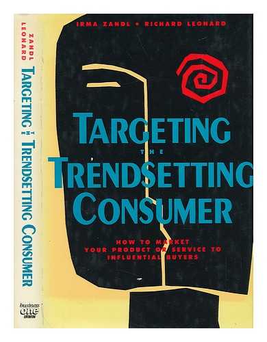 ZANDL, IRMA - Targeting the Trendsetting Consumer. How to Market Your Product or Service to Influential Buyers